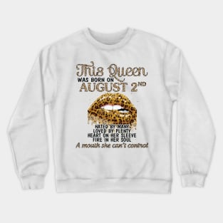 This Queen Was Born On August 2nd Hated By Many Loved By Plenty Heart Fire A Mouth Can't Control Crewneck Sweatshirt